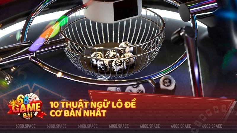 10 Thuật ngữ lô đề cơ bản nhất