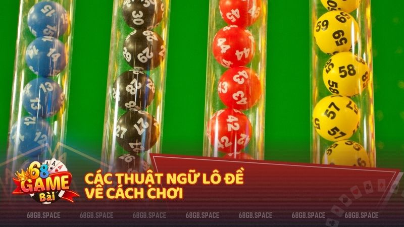 Các thuật ngữ lô đề về cách chơi